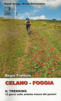 Regio Tratturo Celano-Foggia. Il trekking. 12 giorni sulle antiche tracce dei pastori - Librerie.coop