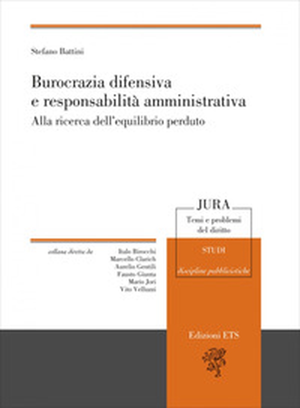 Burocrazia difensiva e responsabilità amministrativa. Alla ricerca dell'equilibrio perduto - Librerie.coop