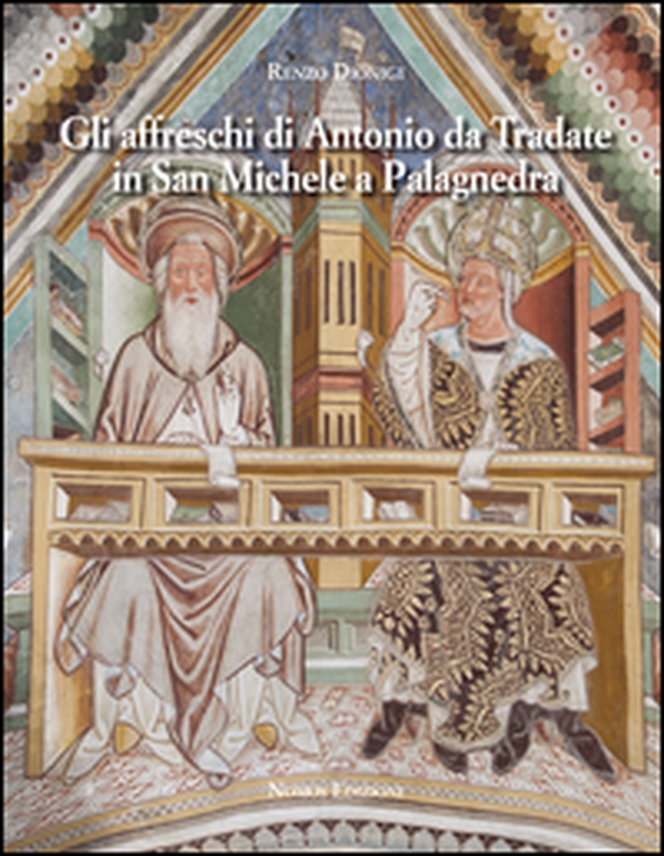 Gli affreschi di Antonio da Tradate in San Michele a Palagnedra - Librerie.coop Gli affreschi di Antonio da Tradate in San Michele a Palagnedra - Librerie.coop