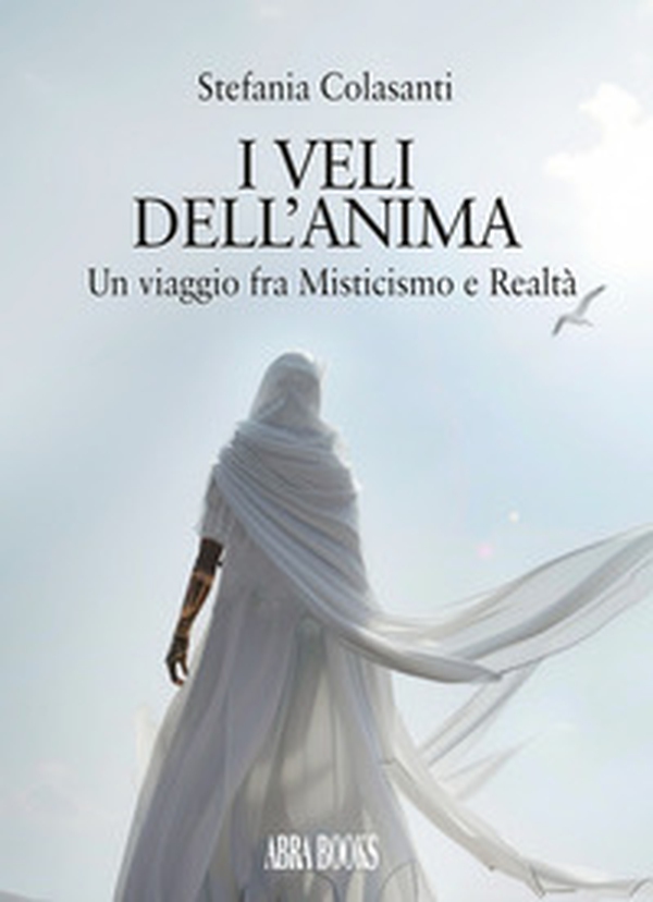 I veli dell'anima. Un viaggio fra misticismo e realtà - Librerie.coop I veli dell'anima. Un viaggio fra misticismo e realtà - Librerie.coop