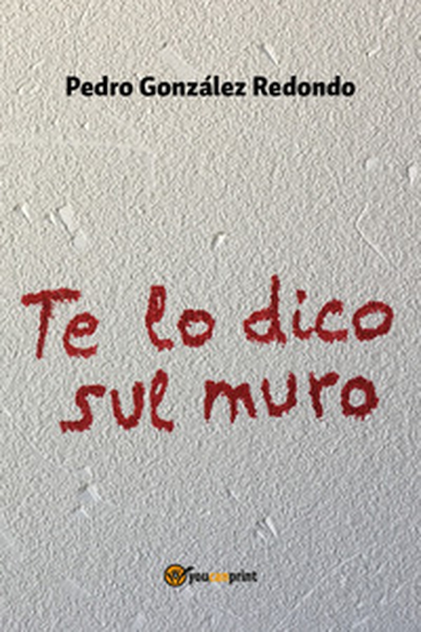 Te lo dico sul muro - Librerie.coop Te lo dico sul muro - Librerie.coop