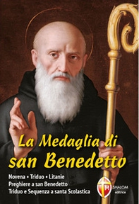 La medaglia di san Benedetto. Novena-Triduo-Litanie-Preghiere a san Benedetto-Triduo e sequenza a santa Scolastica - Librerie.coop