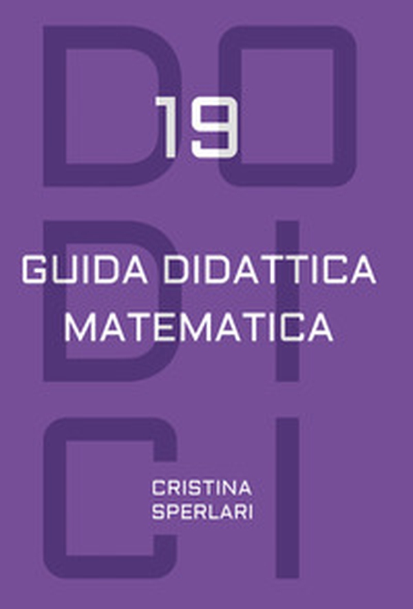 Dodici-19. Guida didattica matematica - Librerie.coop Dodici-19. Guida didattica matematica - Librerie.coop