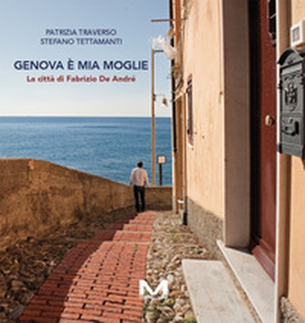 Genova è mia moglie. La città di Fabrizio De André - Librerie.coop