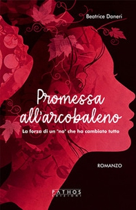 Promessa all'arcobaleno. La forza di un «no» che ha cambiato tutto - Librerie.coop