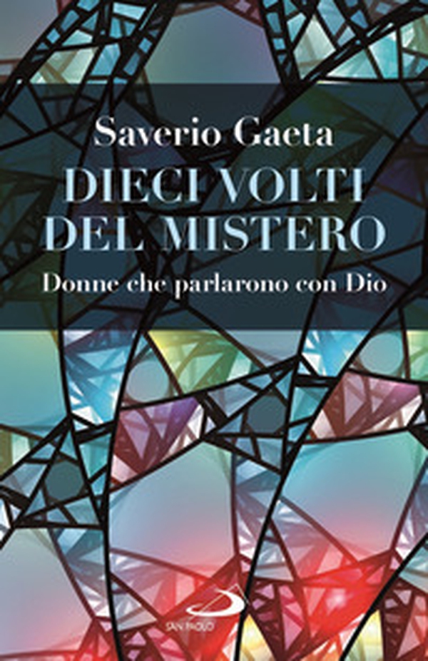 Dieci volti del mistero. Donne che parlarono con Dio - Librerie.coop Dieci volti del mistero. Donne che parlarono con Dio - Librerie.coop