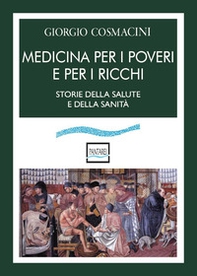 Medicina per i poveri e per i ricchi. Storia della salute e della sanità - Librerie.coop