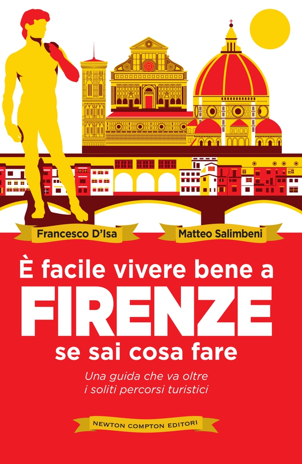 È facile vivere bene a Firenze se sai cosa fare - Librerie.coop È facile vivere bene a Firenze se sai cosa fare - Librerie.coop
