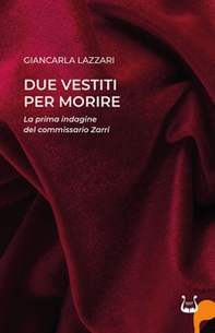 Due vestiti per morire. La prima indagine del commissario Zarri - Librerie.coop