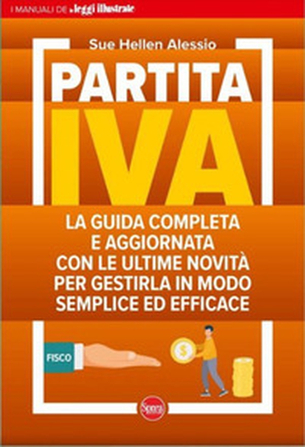 Partita IVA. La guida completa e aggiornata con le ultime novità per gestirla in modo semplice ed efficace - Librerie.coop Partita IVA. La guida completa e aggiornata con le ultime novità per gestirla in modo semplice ed efficace - Librerie.coop