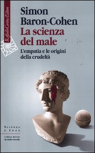 La scienza del male. L'empatia e le origini della crudeltà - Librerie.coop
