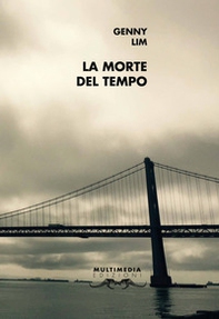 La morte del tempo. Ediz. inglese e italiana - Librerie.coop