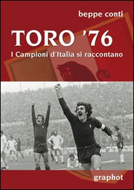 Toro '76. I campioni d'Italia si raccontano - Librerie.coop