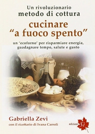 Cucinare a fuoco spento. «Prometea», la cottura che fa risparmiare energia, guadagnare tempo, salute e gusto - Librerie.coop