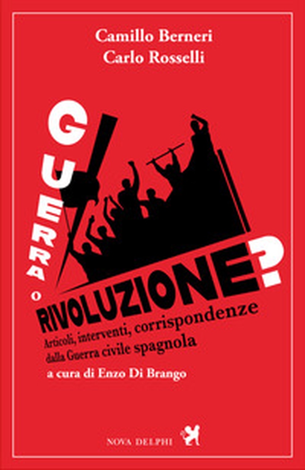 Guerra o rivoluzione? Articoli, inerventi, corrispondenze dalla guerra civile spagnola - Librerie.coop Guerra o rivoluzione? Articoli, inerventi, corrispondenze dalla guerra civile spagnola - Librerie.coop