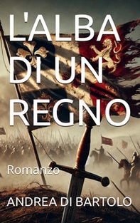 L'alba di un regno - Librerie.coop L'alba di un regno - Librerie.coop