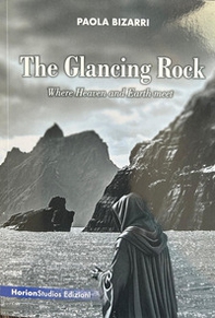 The glancing rock. Where Heaven and Earth meet - Librerie.coop