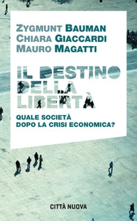 Il destino della libertà. Quale società dopo la crisi economica? - Librerie.coop Il destino della libertà. Quale società dopo la crisi economica? - Librerie.coop