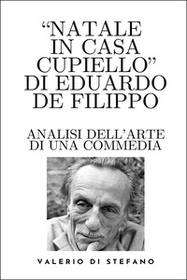 «Natale in casa Cupiello» di Eduardo De Filippo. Analisi dell'arte di una commedia - Librerie.coop «Natale in casa Cupiello» di Eduardo De Filippo. Analisi dell'arte di una commedia - Librerie.coop