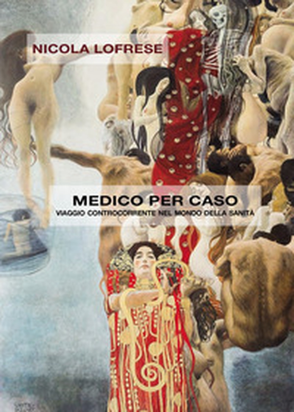 Medico per caso. Viaggio controcorrente nel mondo della sanità - Librerie.coop Medico per caso. Viaggio controcorrente nel mondo della sanità - Librerie.coop
