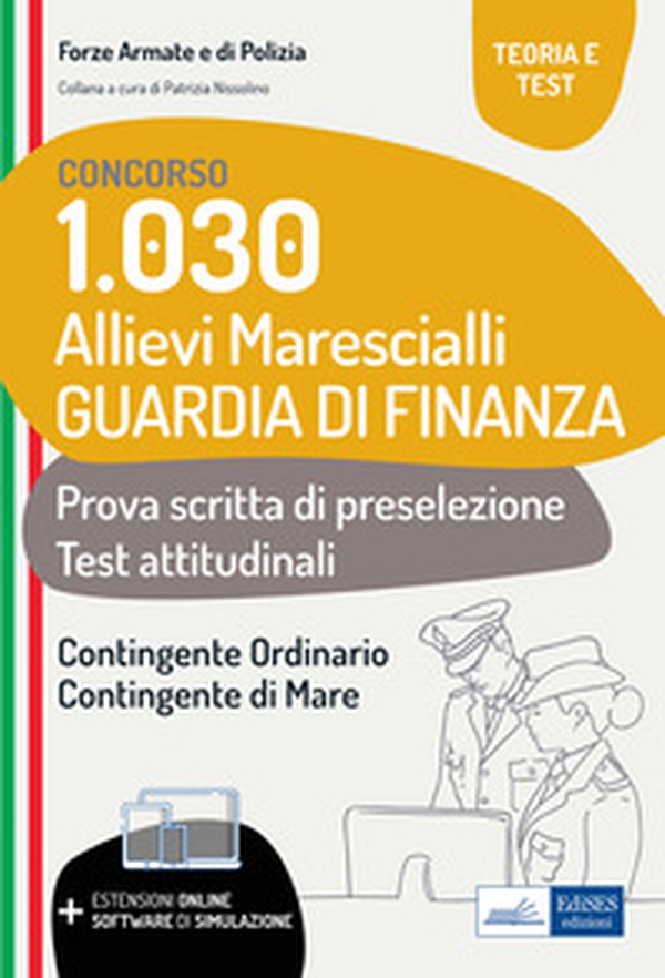Concorso 1030 allievi marescialli Guardia di Finanza. Teoria e test per la prova scritta di preselezione e i test attitudinali - Librerie.coop Concorso 1030 allievi marescialli Guardia di Finanza. Teoria e test per la prova scritta di preselezione e i test attitudinali - Librerie.coop