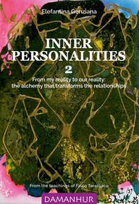 Inner personalities. From my reality to our reality: the alchemy that transforms the relationships - Vol. 2 - Librerie.coop