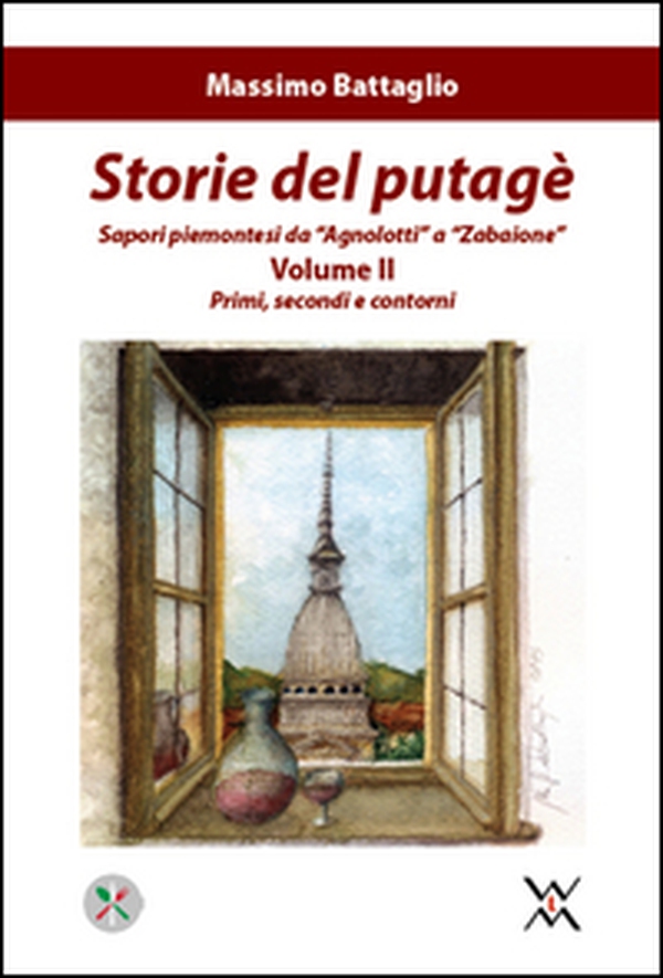 Storie del putagè. Sapori piemontesi da «agnolotti» a «zabaione» - Vol. 2 - Librerie.coop Storie del putagè. Sapori piemontesi da «agnolotti» a «zabaione» - Vol. 2 - Librerie.coop