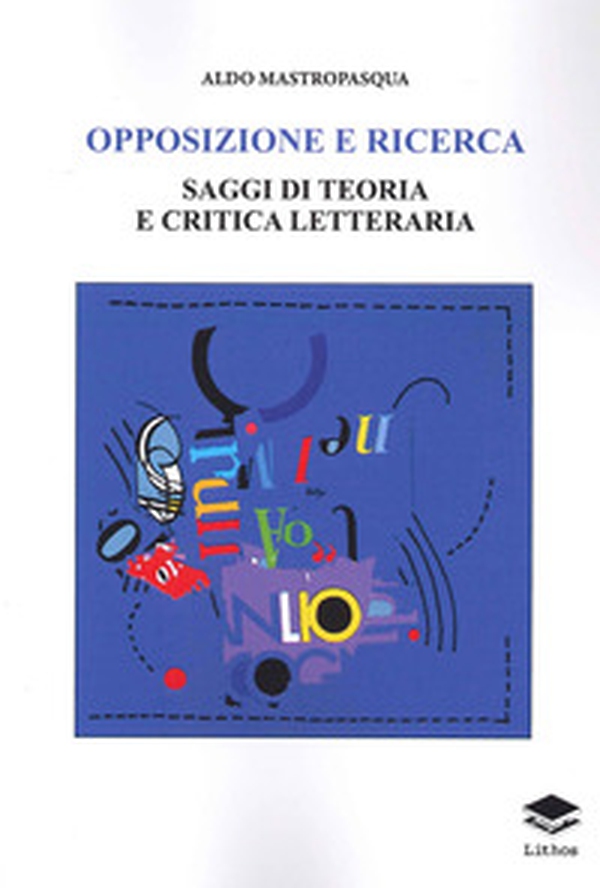 Opposizione e ricerca. Saggi di teoria e critica letteraria - Librerie.coop Opposizione e ricerca. Saggi di teoria e critica letteraria - Librerie.coop
