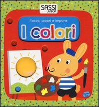 I colori. Tocca, scopri e impara - Librerie.coop I colori. Tocca, scopri e impara - Librerie.coop