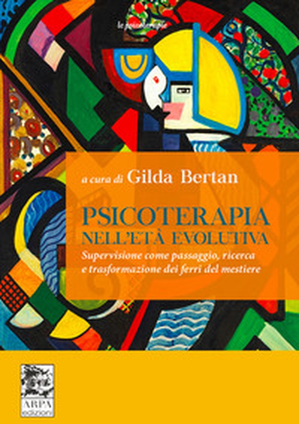 Psicoterapia nell'età evolutiva. Supervisione come passaggio, ricerca e trasformazione dei ferri del mestiere - Librerie.coop Psicoterapia nell'età evolutiva. Supervisione come passaggio, ricerca e trasformazione dei ferri del mestiere - Librerie.coop