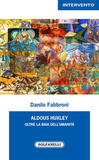 Aldous Huxley. Oltre la baia dell'umanità - Librerie.coop Aldous Huxley. Oltre la baia dell'umanità - Librerie.coop