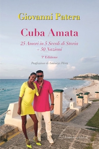 Cuba amata. 25 amori in 5 secoli si storia + 50 nazioni - Librerie.coop