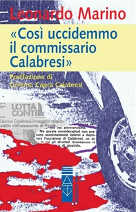 «Così uccidemmo il commissario Calabresi» - Librerie.coop «Così uccidemmo il commissario Calabresi» - Librerie.coop