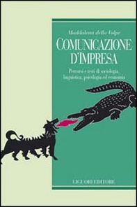 Comunicazione d'impresa. Percorsi e testi di sociologia, linguistica, psicologia ed economia - Librerie.coop