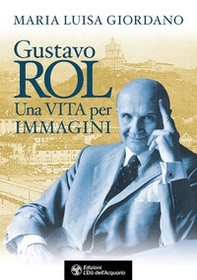 Gustavo Rol. Una vita per immagini - Librerie.coop Gustavo Rol. Una vita per immagini - Librerie.coop