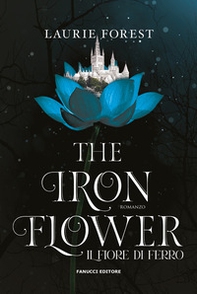 The iron flower. Il fiore di ferro. The black witch chronicles - Vol. 2 - Librerie.coop The iron flower. Il fiore di ferro. The black witch chronicles - Vol. 2 - Librerie.coop