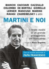 Martini e noi. I ritratti inediti di un grande protagonista del Novecento - Librerie.coop