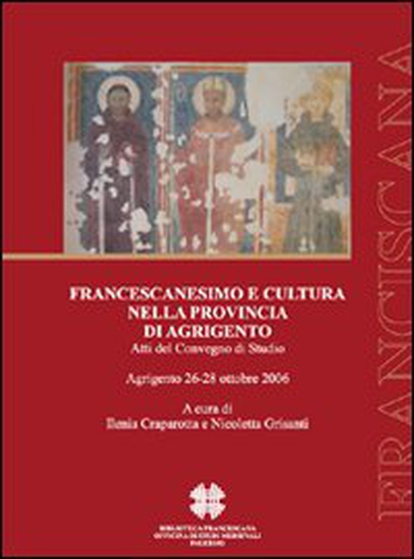 Francescanesimo e cultura nella provincia di Agrigento - Librerie.coop Francescanesimo e cultura nella provincia di Agrigento - Librerie.coop