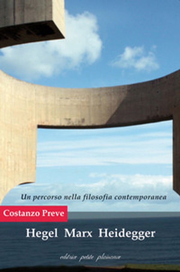 Hegel Marx Heidegger. Un percorso nella filosofia contemporanea - Librerie.coop Hegel Marx Heidegger. Un percorso nella filosofia contemporanea - Librerie.coop