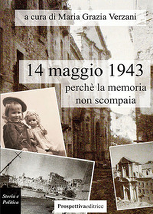 14 maggio 1943, perchè la memoria non scompaia - Librerie.coop 14 maggio 1943, perchè la memoria non scompaia - Librerie.coop