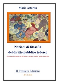 Nozioni di filosofia del diritto pubblico tedesco. Il concetto di Stato di diritto in Gerber, Gierke, Mohl e Puchta - Librerie.coop