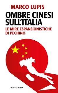 Ombre cinesi sull'Italia. Le mire espansionistiche di Pechino - Librerie.coop Ombre cinesi sull'Italia. Le mire espansionistiche di Pechino - Librerie.coop