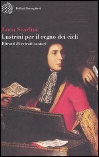 Lustrini per il regno dei cieli. Ritratti di evirati cantori - Librerie.coop