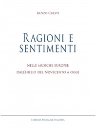 Ragioni e sentimenti. Nelle musiche europee dall'inizio del Novecento a oggi - Librerie.coop Ragioni e sentimenti. Nelle musiche europee dall'inizio del Novecento a oggi - Librerie.coop