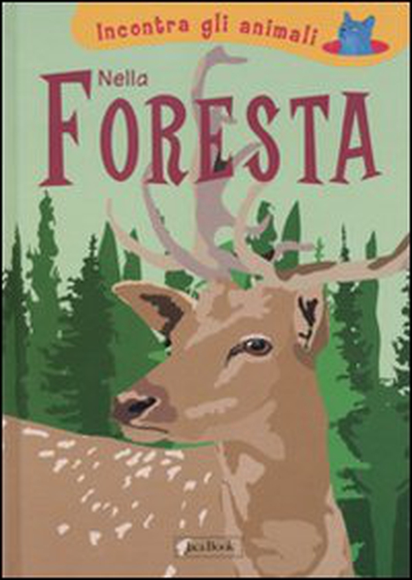 Nella foresta. Incontra gli animali - Librerie.coop Nella foresta. Incontra gli animali - Librerie.coop