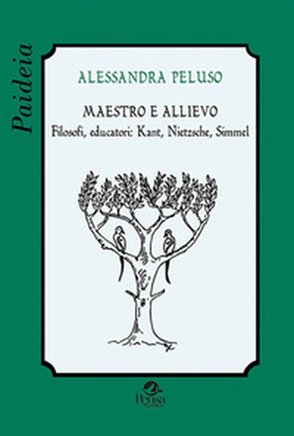 Maestro e allievo. Filosofi, educatori: Kant, Nietzsche, Simmel - Librerie.coop Maestro e allievo. Filosofi, educatori: Kant, Nietzsche, Simmel - Librerie.coop
