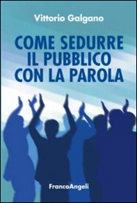 Come sedurre il pubblico con la parola - Librerie.coop