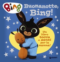Buonanotte, Bing! Un libro tocca e senti per la nanna! - Librerie.coop