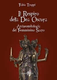 Il respiro della dea oscura. Archeomitologia del femminino sacro - Librerie.coop