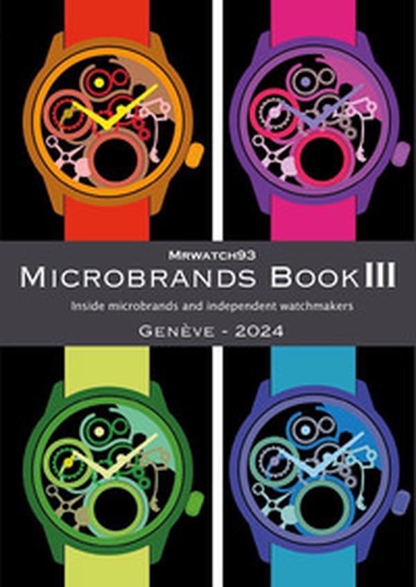 Microbrands Book III. Genève edition 2024. Inside microbrands and independent watchmakers - Librerie.coop Microbrands Book III. Genève edition 2024. Inside microbrands and independent watchmakers - Librerie.coop